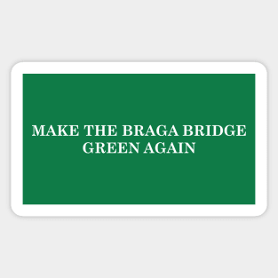 Make the Braga Bridge Green Again! Sticker